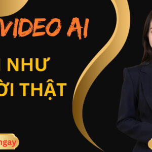 LÀM VIDEO AI NÓI NHƯ NGƯỜI THẬT