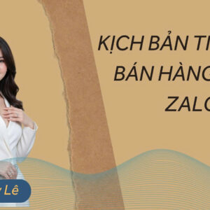 KỊCH BẢN TIN NHẮN BÁN HÀNG TRÊN ZALO