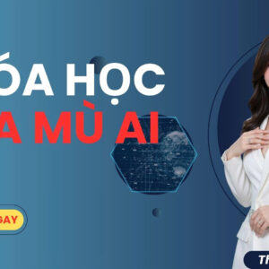 KHÓA HỌC XÓA MÙ AI