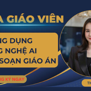 KHOÁ HỌC GIÁO VIÊN ỨNG DỤNG CÔNG NGHỆ AI TRONG TẠO SÁCH LẬT