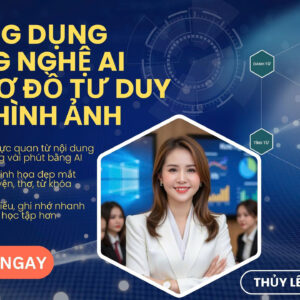 KHÓA HỌC GIÁO VIÊN ỨNG DỤNG AI LÀM SƠ ĐỒ TƯ DUY VÀ PHIẾU BÀI TẬP