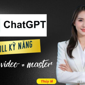 CHAT GPT FULL KỸ NĂNG